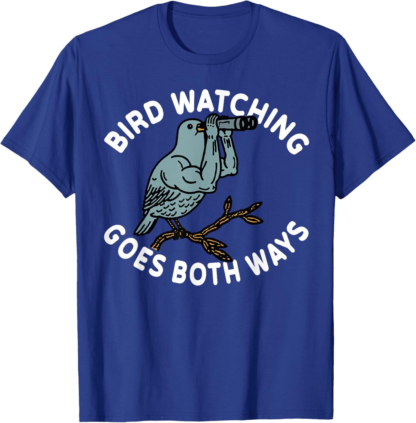 Bird Watching Goes Both Ways T-Shirt - T-Shirt | Royal