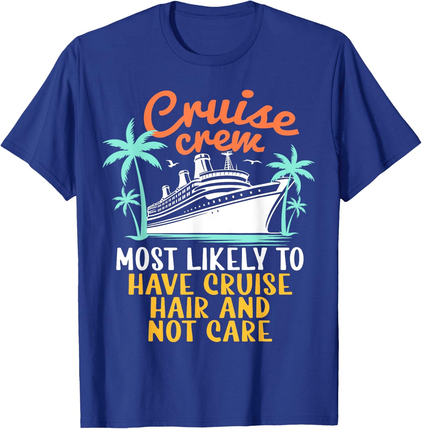 Cruise Crew Most Likely Have Cruise Hair Family Cruise 2024 T-Shirt - T-Shirt | Royal