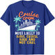 Cruise Crew Most Likely Have Cruise Hair Family Cruise 2024 T-Shirt - T-Shirt | Royal