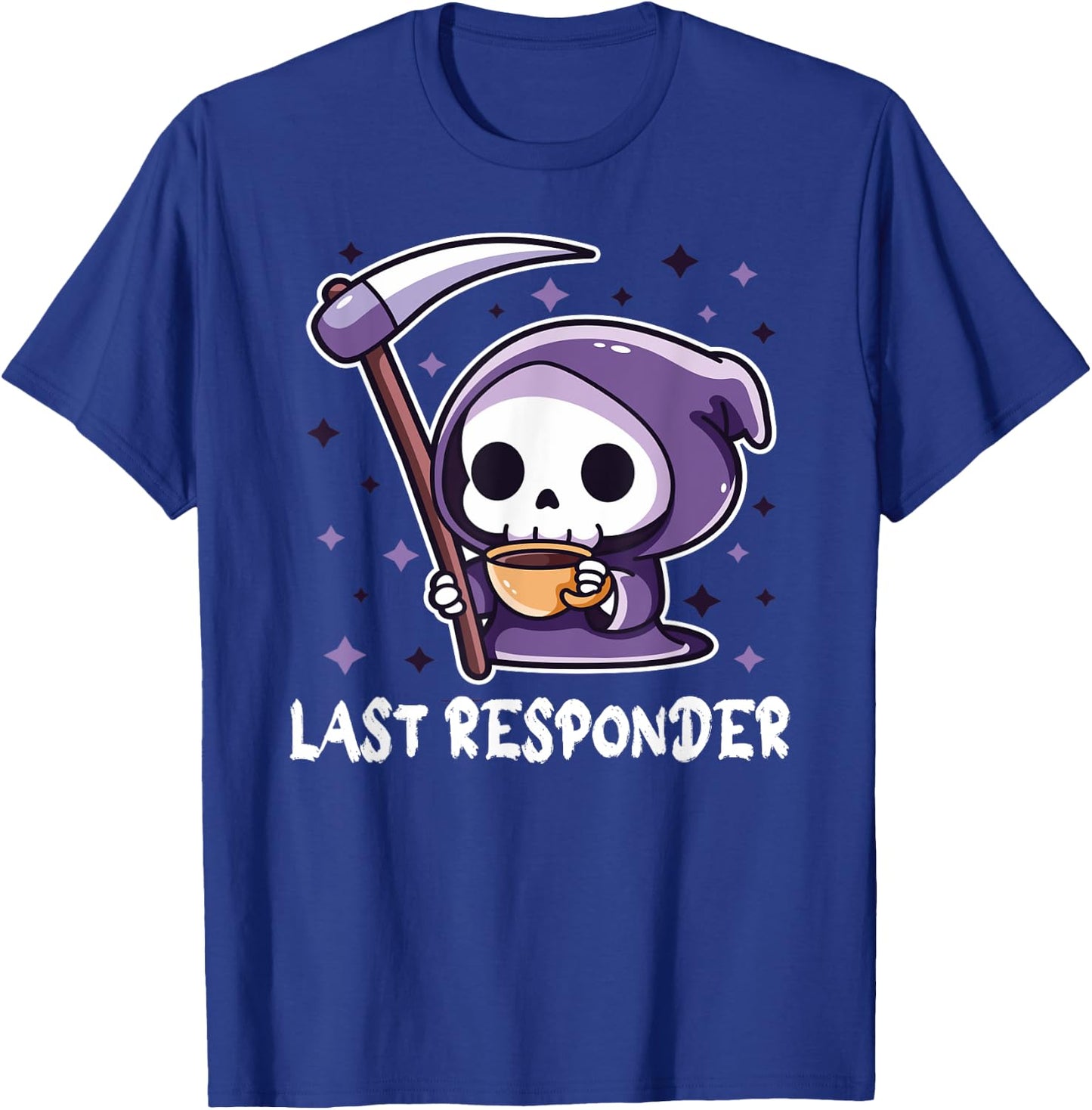 Last Responder Funny Mortician Grim Reaper Goth Meme T-Shirt - T-Shirt | Royal