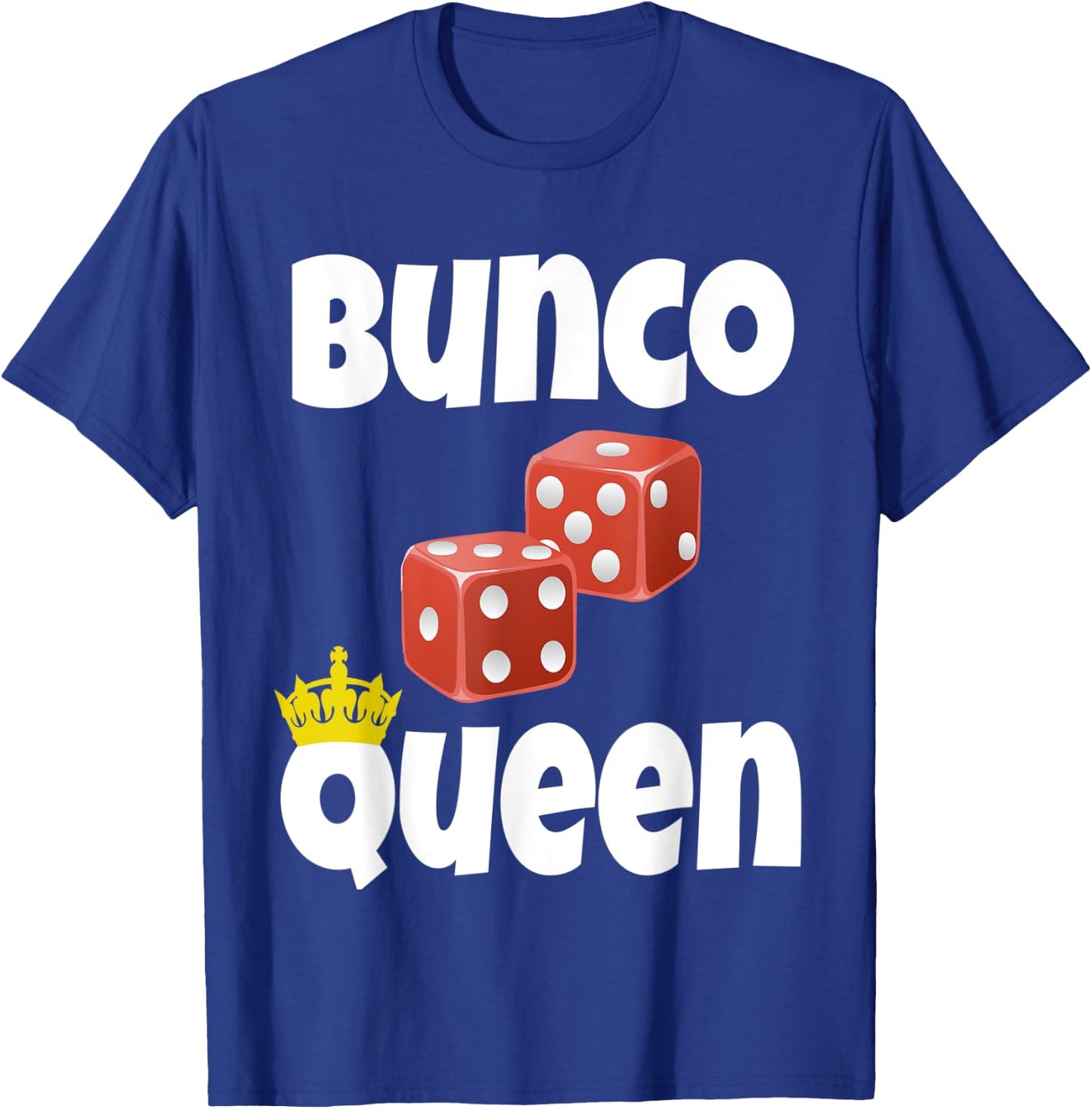 Bunco Queen Funny Bunco Dice Game Night Shirt Player Gift T-Shirt - T-Shirt | Royal