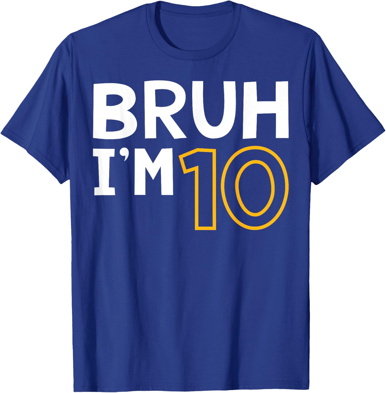 Bruh I'm 10 10th Birthday Boy 10 Years old Birthday T-Shirt - T-Shirt | Royal