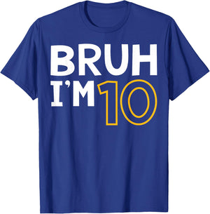 Bruh I'm 10 10th Birthday Boy 10 Years old Birthday T-Shirt - T-Shirt | Royal