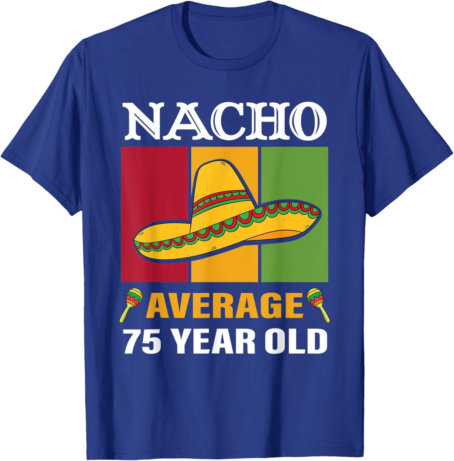 Nacho Average 75 Year Old Gifts Cinco De Mayo 75th Birthday T-Shirt - T-Shirt | Royal