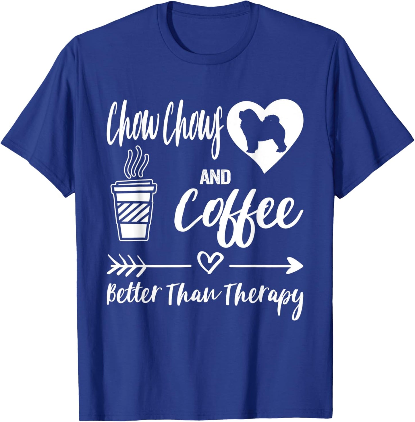 Chow Chows and Coffee Better Than Therapy Chow Chow T-Shirt - T-Shirt | Royal