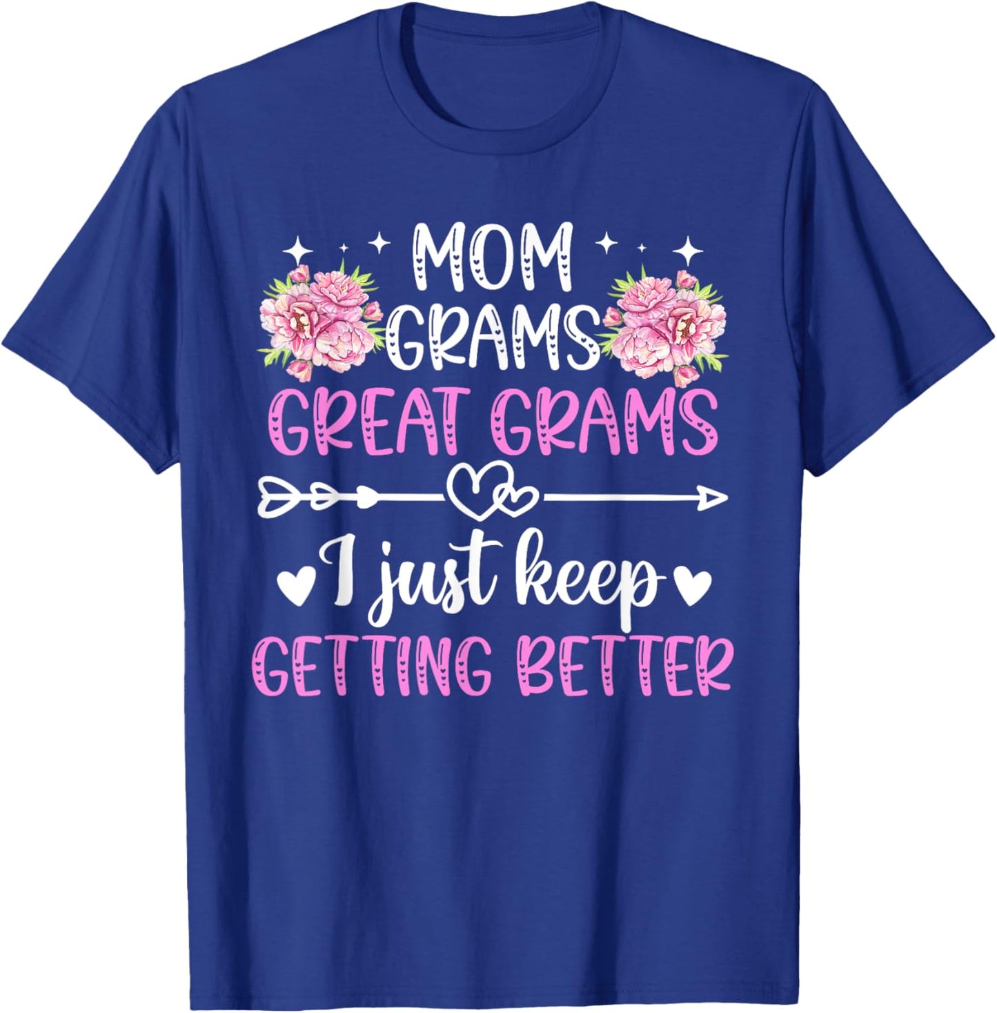 Mom Grams Great Grams Keep Getting Better Great Grams T-Shirt - T-Shirt | Royal
