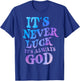 It's Never Luck It's Always God T-Shirt - T-Shirt | Royal