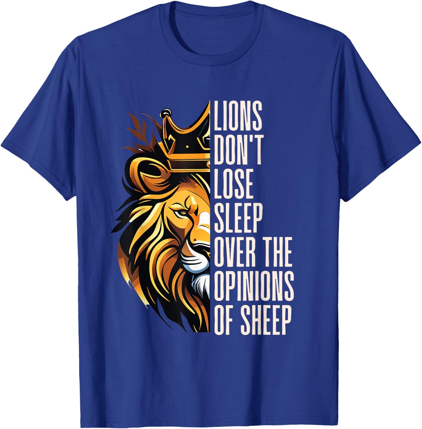 Lions Don't Lose Sleep Over the Opinions of Sheep T-Shirt - T-Shirt | Royal