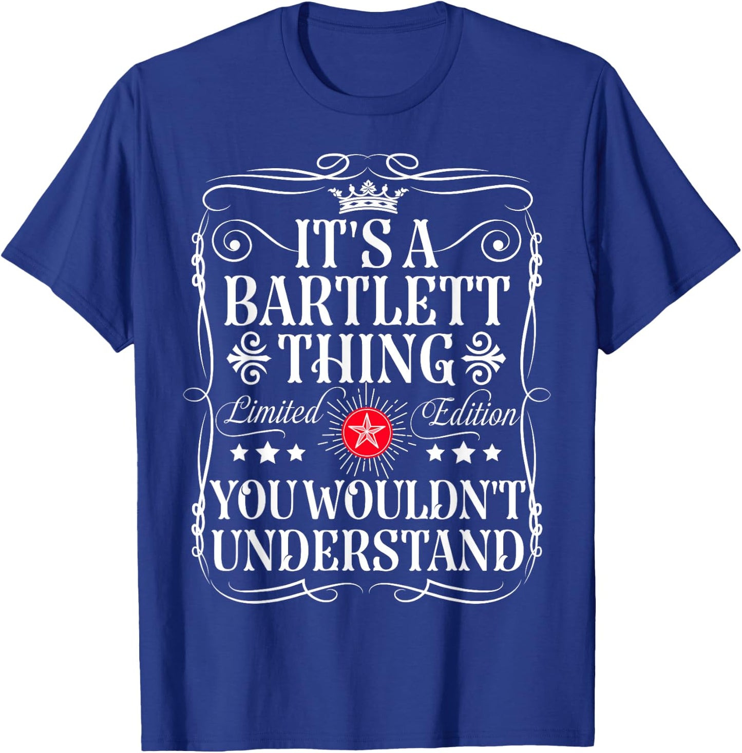 Bartlett Name Its A Bartlett Thing You Wouldn't Understand T-Shirt - T-Shirt | Royal