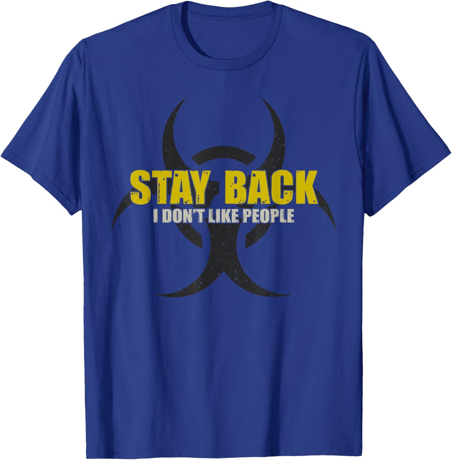 Stay Back I Don't Like People T-Shirt - T-Shirt | Royal