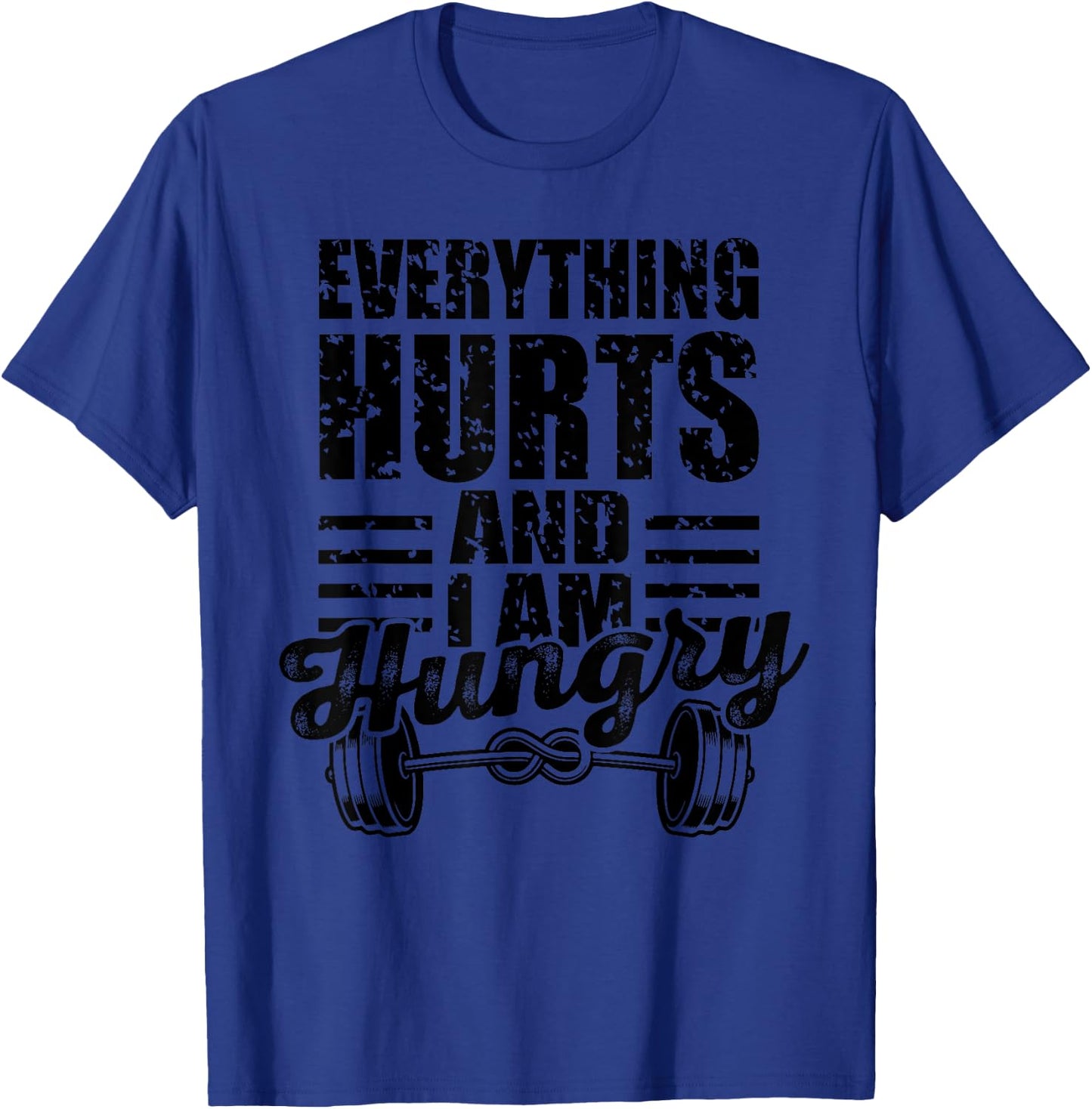 Everything Hurts I'm Hungry Funny Gym Workout Women Men T-Shirt - T-Shirt | Royal