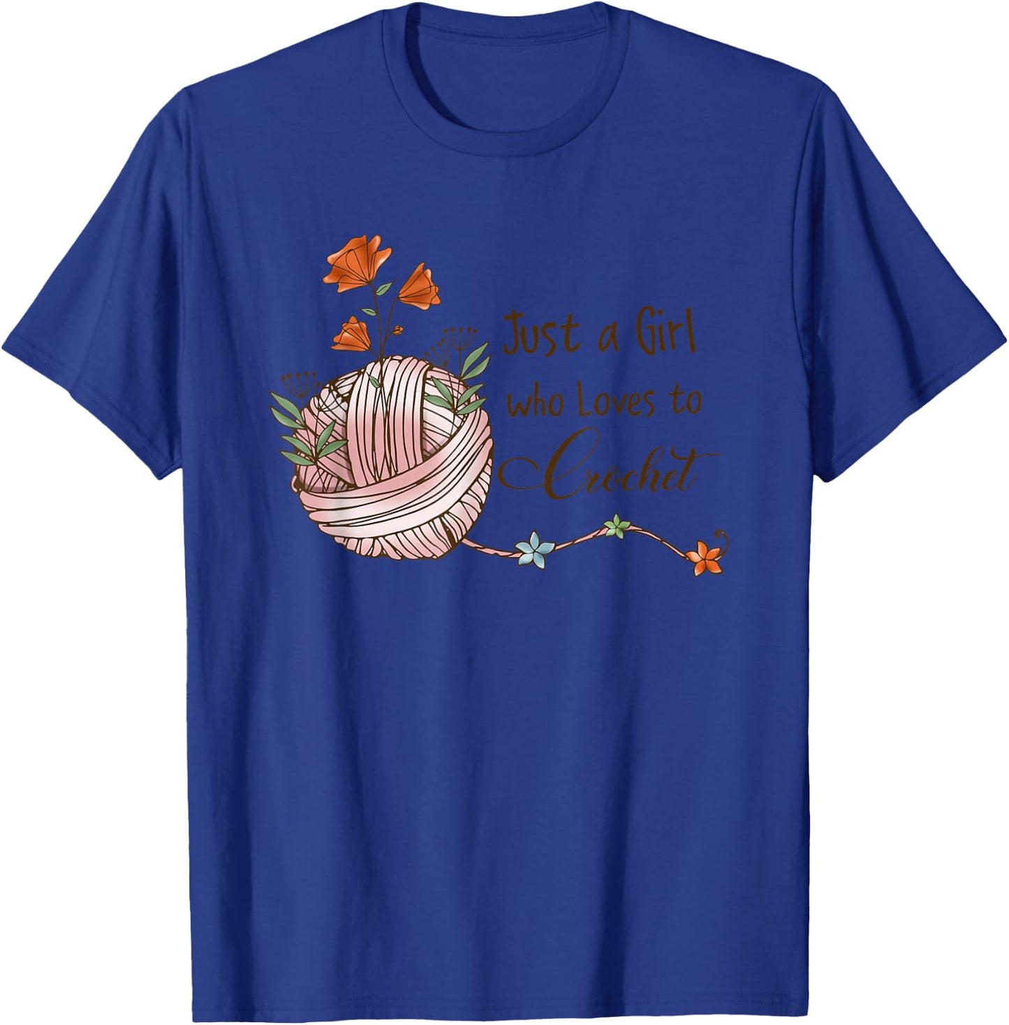 Just A Girl Who Loves To Crochet T-Shirt - T-Shirt | Royal