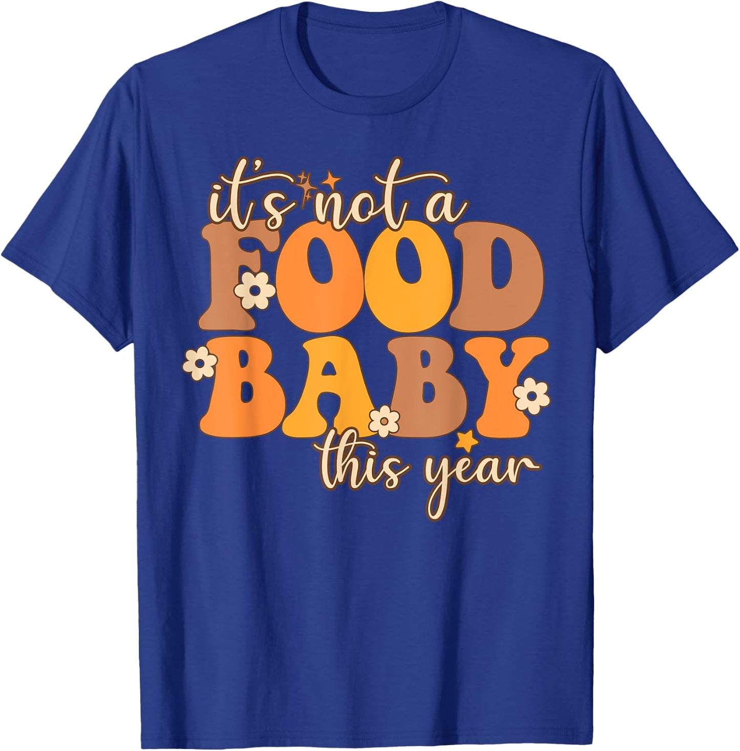 Its Not A Food Baby This Year Thanksgiving Pregnancy T-Shirt - T-Shirt | Royal