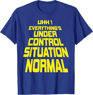 Uhh Everything's Under Control Situation Normal Funny memes T-Shirt - T-Shirt | Royal