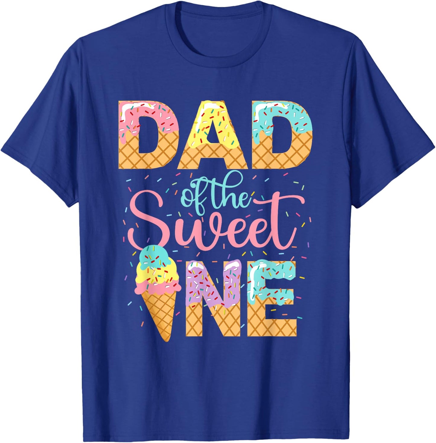 Dad Of The Sweet One Shirt Ice Cream Lovers Sweetie Girl T-Shirt - T-Shirt | Royal