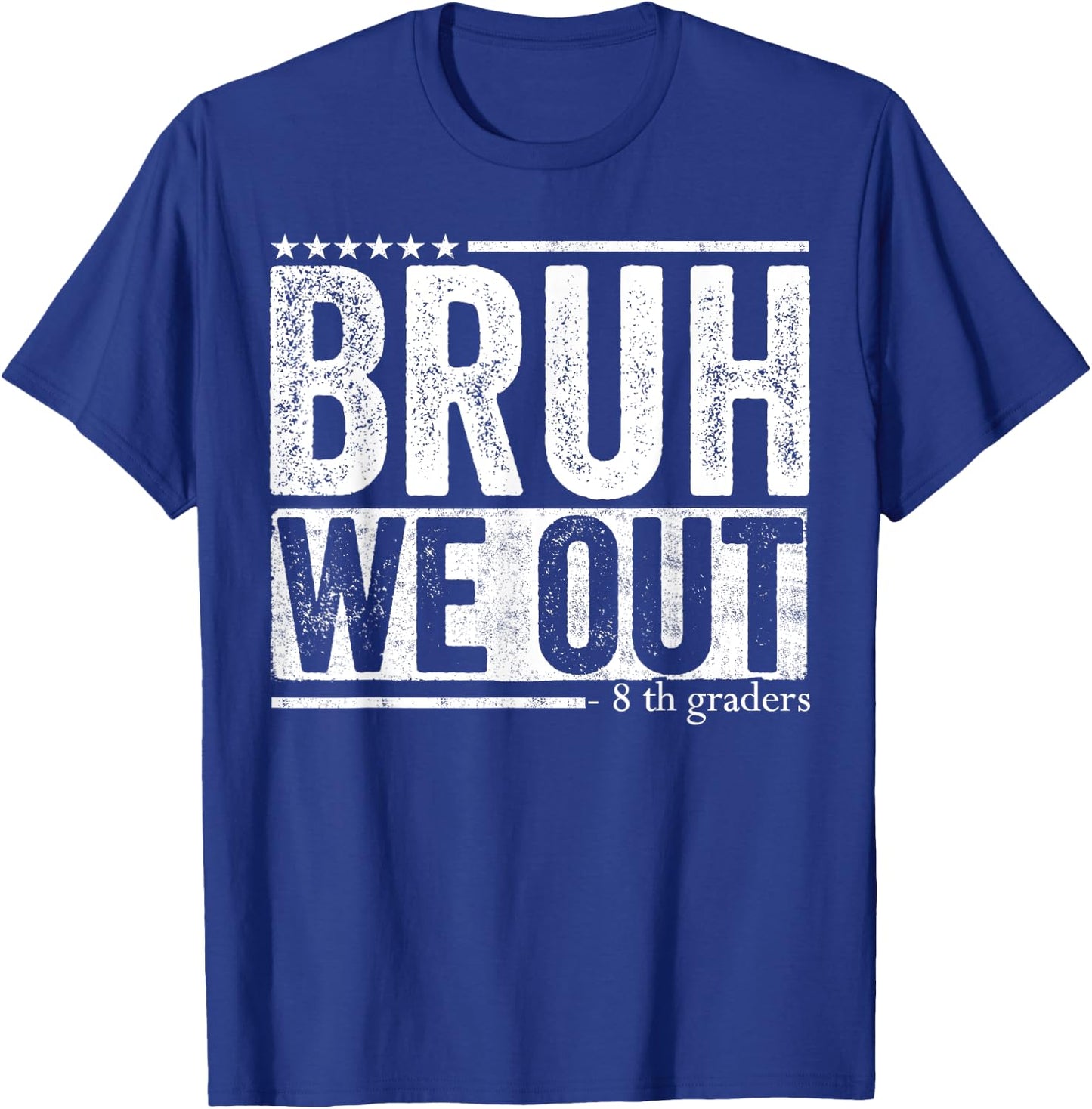 Bruh We Out 8th Graders 8th Grade Graduation Class Of 2025 T-Shirt - T-Shirt | Royal