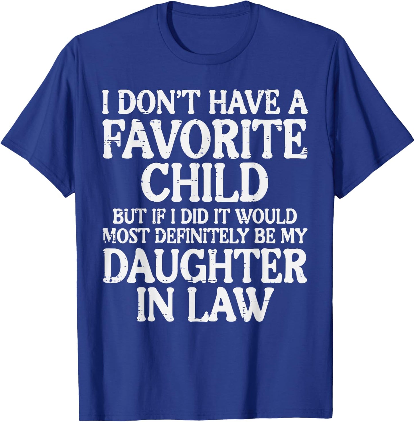 Dont Have Favorite Child Daughter In Law Fathers Day Dad Men T-Shirt - T-Shirt | Royal