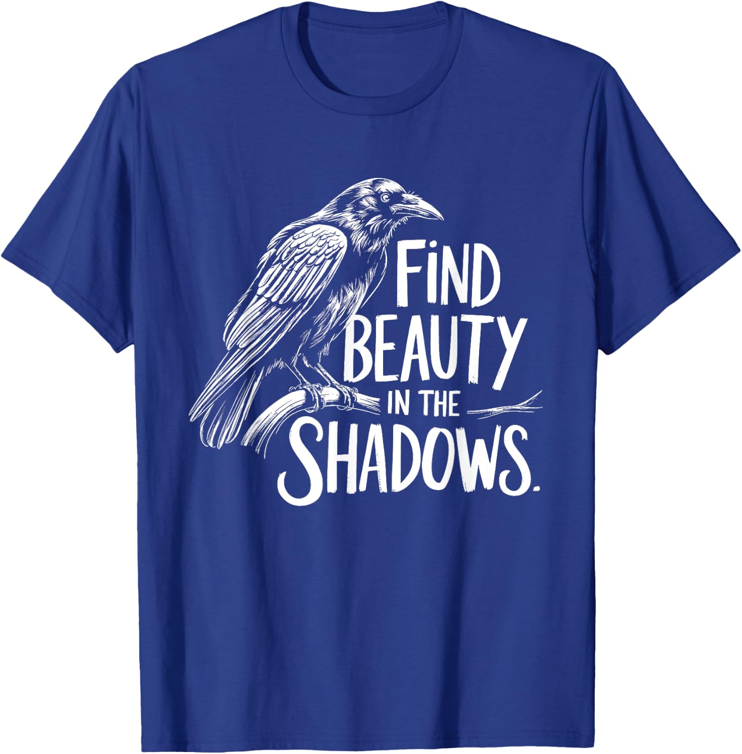 Find Beauty in the Shadows - Crow Mystery and Wisdom Design T-Shirt - T-Shirt | Royal