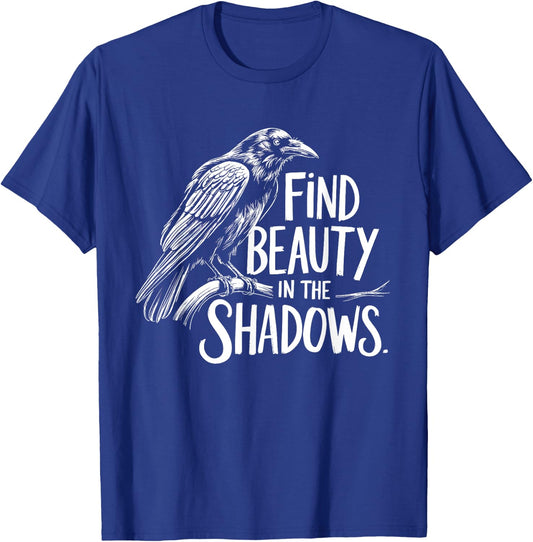 Find Beauty in the Shadows - Crow Mystery and Wisdom Design T-Shirt - T-Shirt | Royal