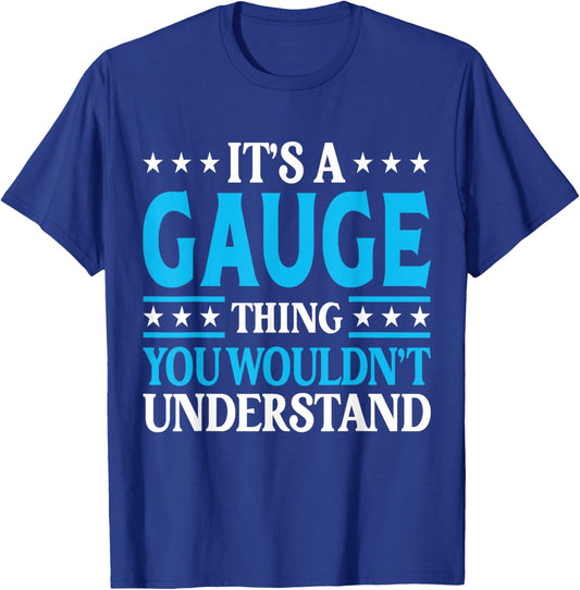 It's A Gauge Thing Wouldn't Understand Personal Name Gauge T-Shirt - T-Shirt | Royal