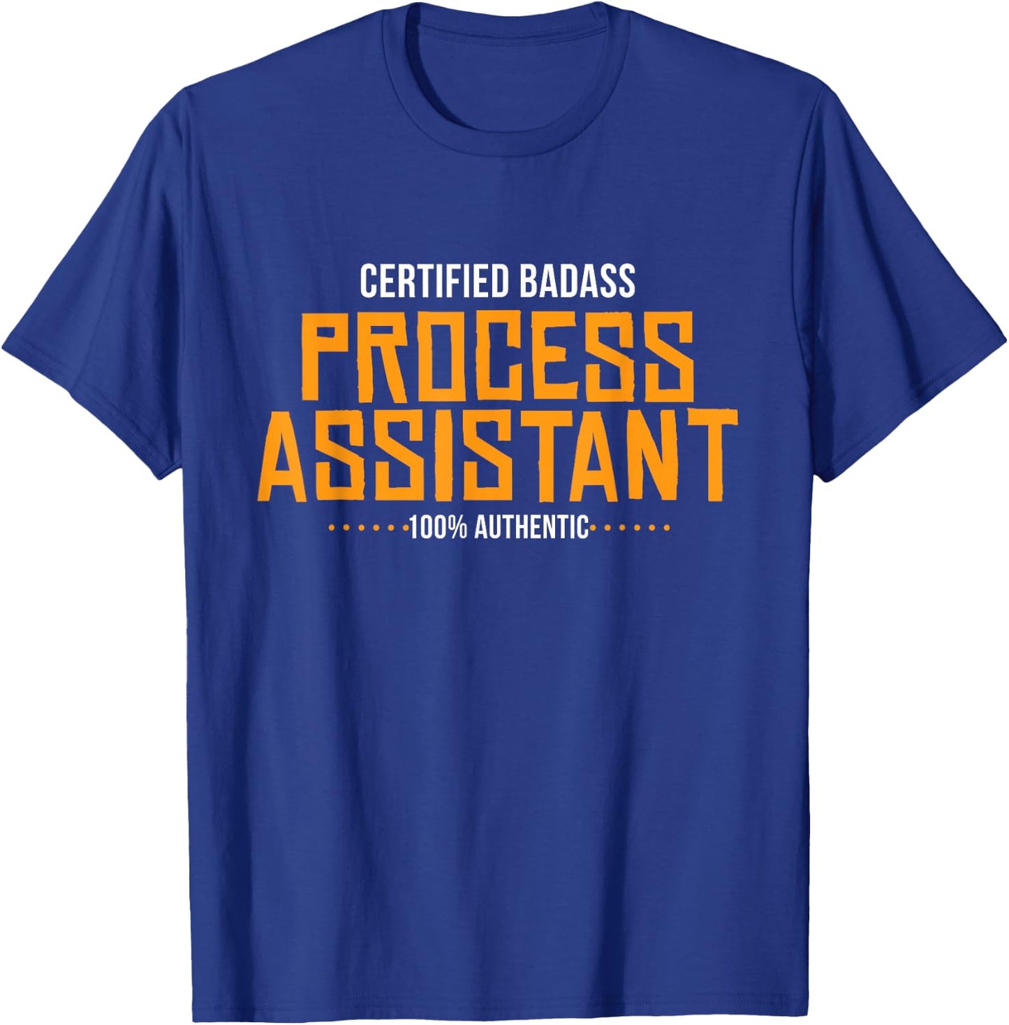 Certified Badass Process Assistant PA Shirt T-Shirt - T-Shirt | Royal