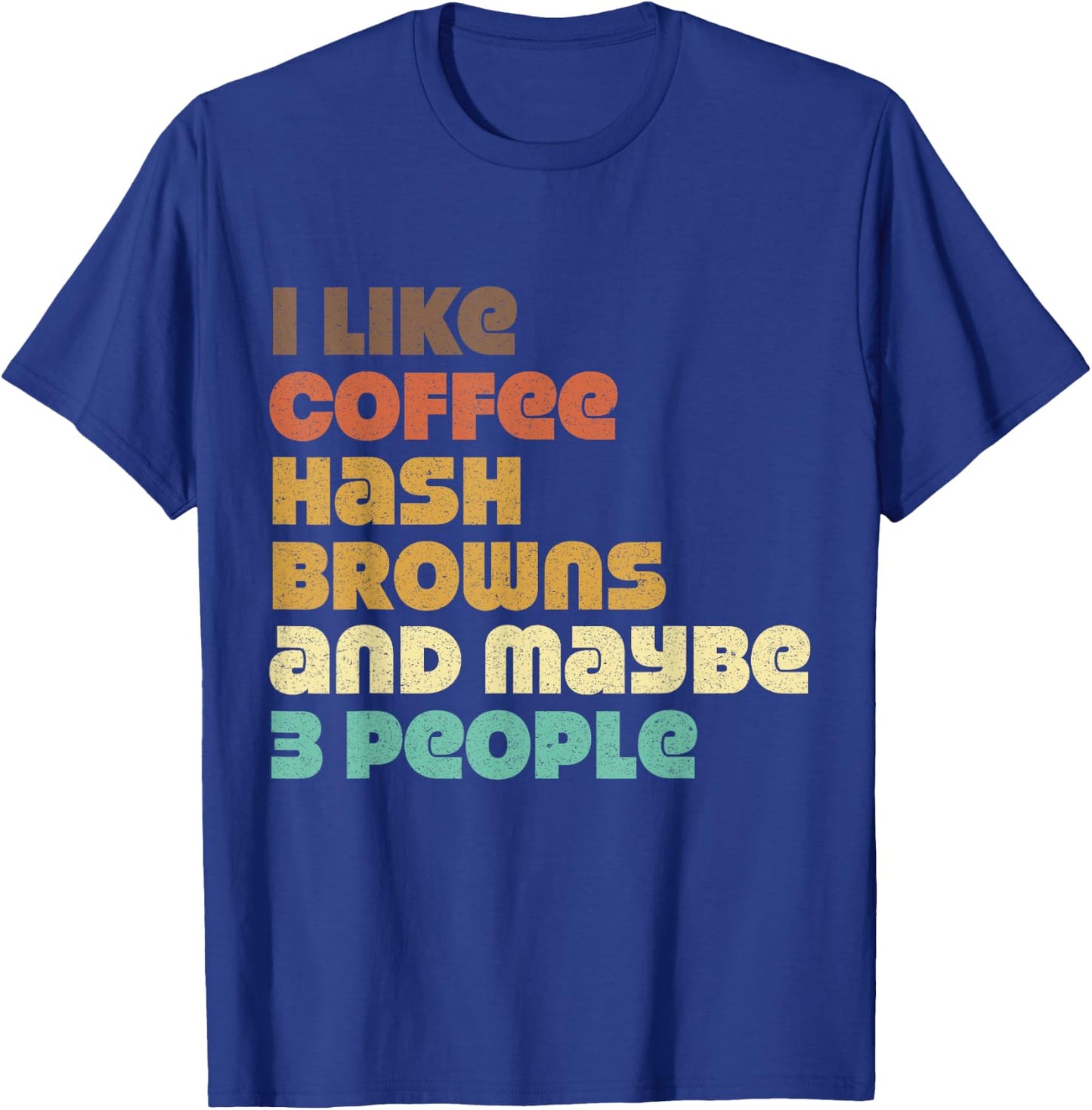 Funny Hash Browns Jokes Hashbrowns Food Quotes Coffee Love T-Shirt - T-Shirt | Royal