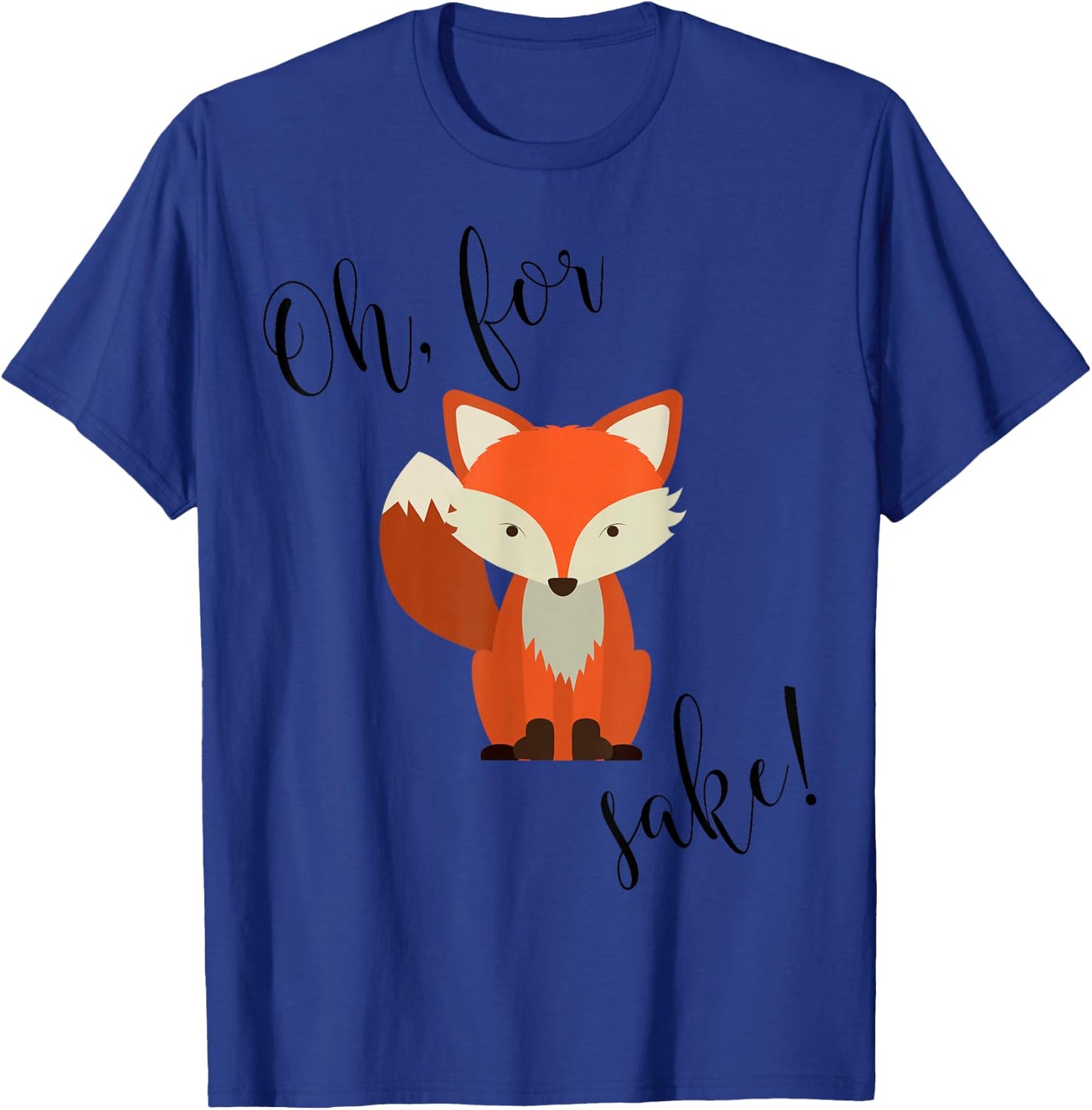 Oh For Fox Sake Funny Animal Humor T-Shirt - T-Shirt | Royal