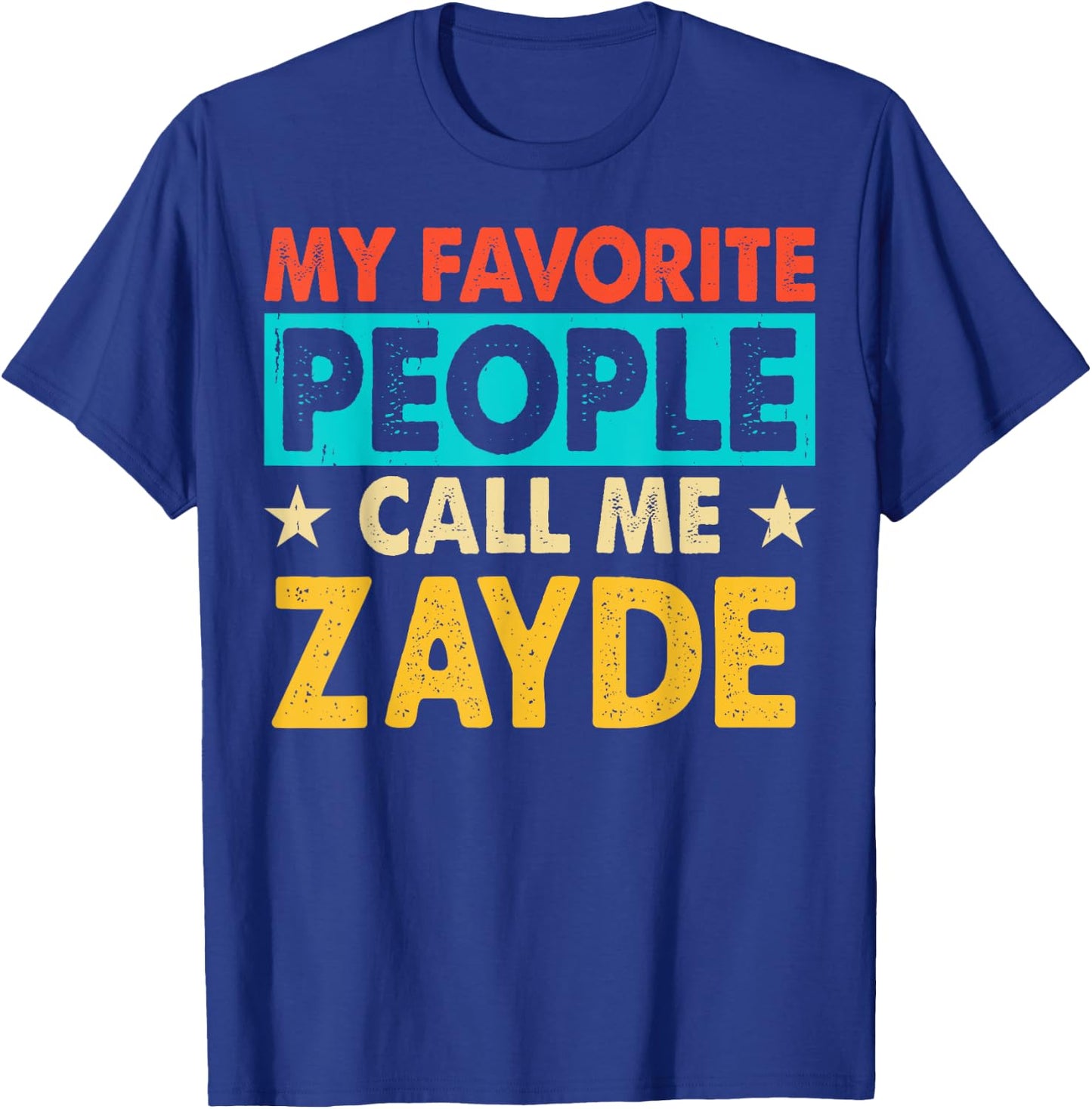 My Favorite People Call Me ZAYDE Funny ZAYDE Fathers Day T-Shirt - T-Shirt | Royal