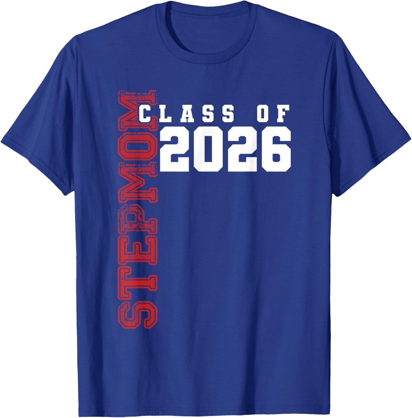 Proud Stepmom of Class of 2026 Graduate T-Shirt - T-Shirt | Royal