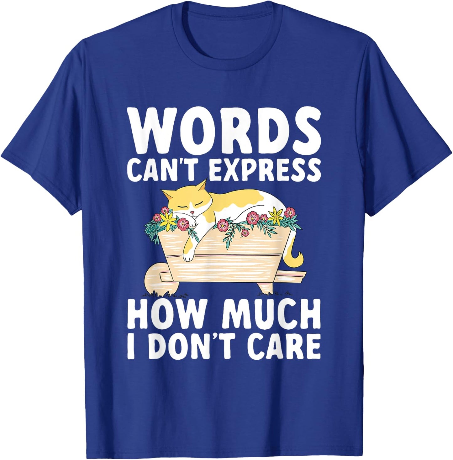 Words Can't Express How Much I Don't Care Sarcastic Cat T-Shirt - T-Shirt | Royal