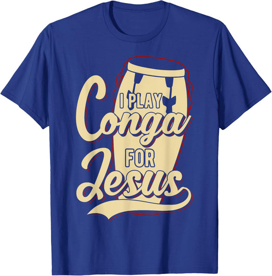 I Play Conga For Jesus - Christian T-Shirt - T-Shirt | Royal