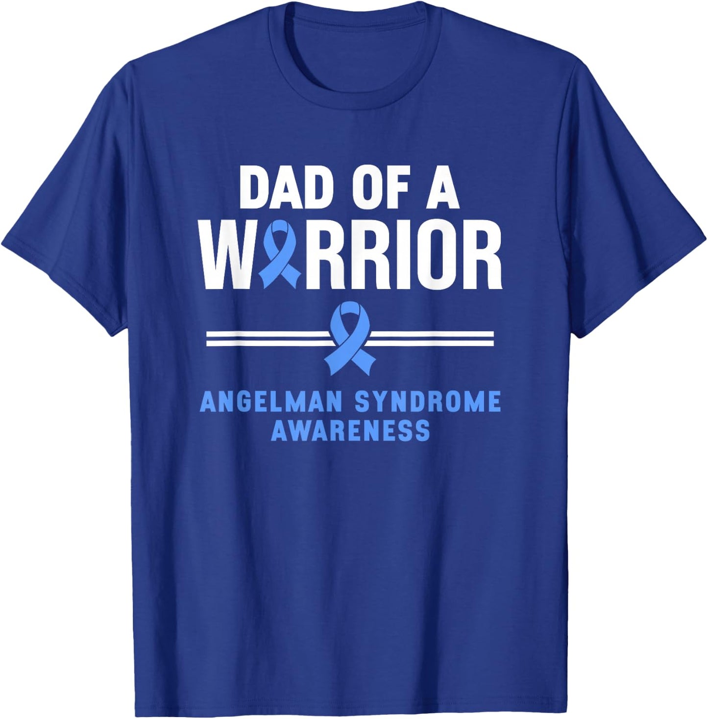 Dad Of A Warrior Angelman Syndrome Awareness T-Shirt - T-Shirt | Royal