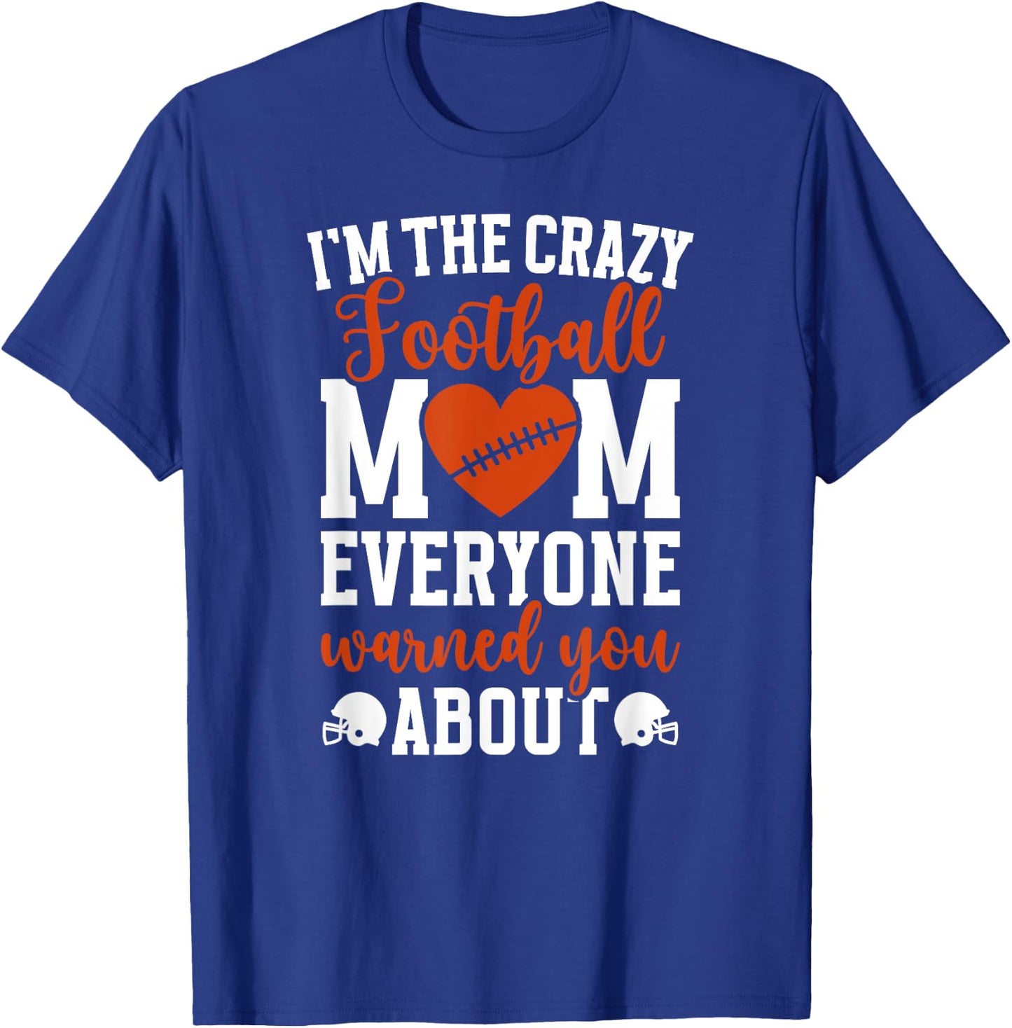I'm The Crazy Football Mom Of A Football Player Mama T-Shirt - T-Shirt | Royal