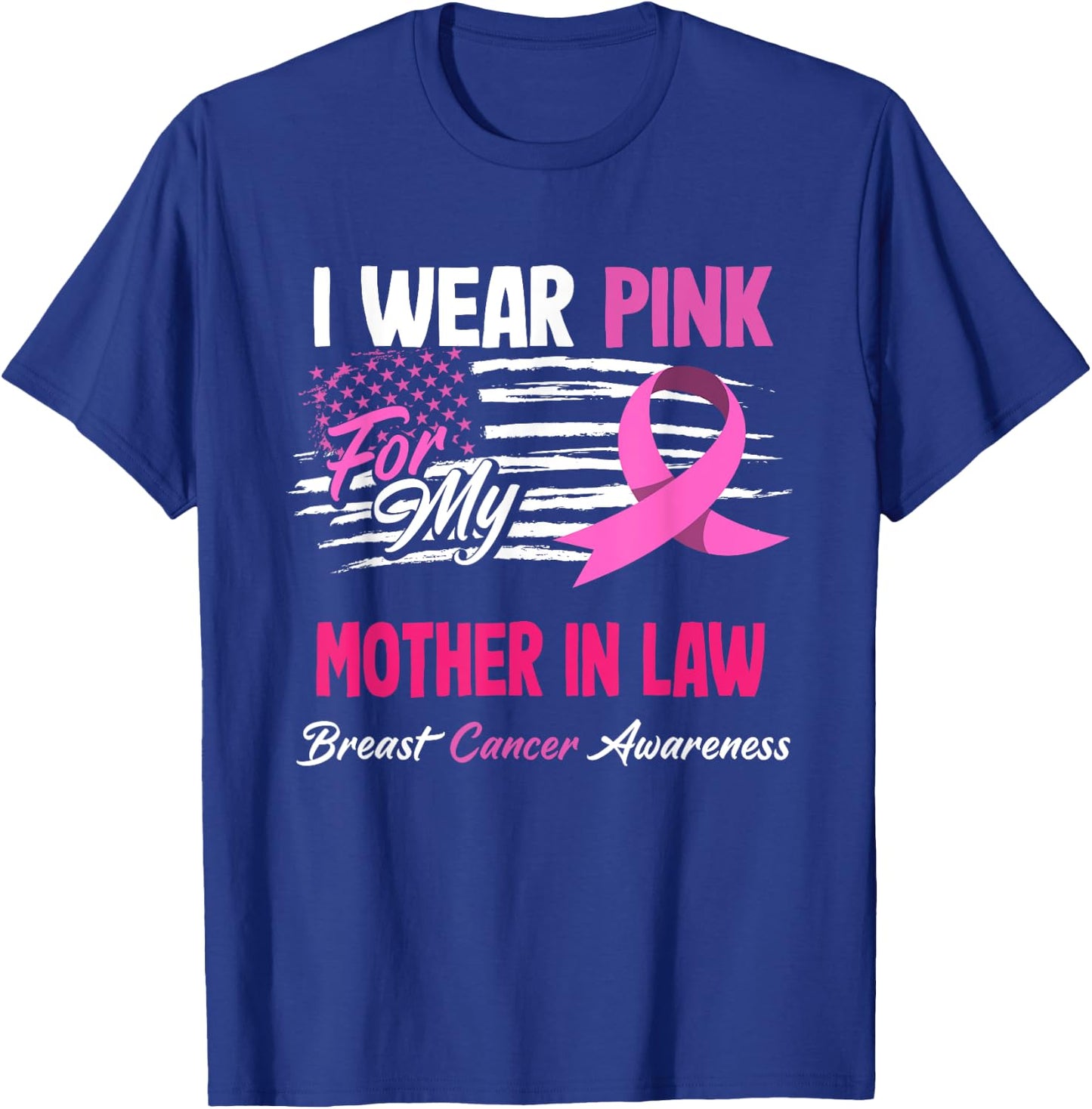 US Flag I Wear Pink For My Mother In Law Breast Cancer T-Shirt - T-Shirt | Royal