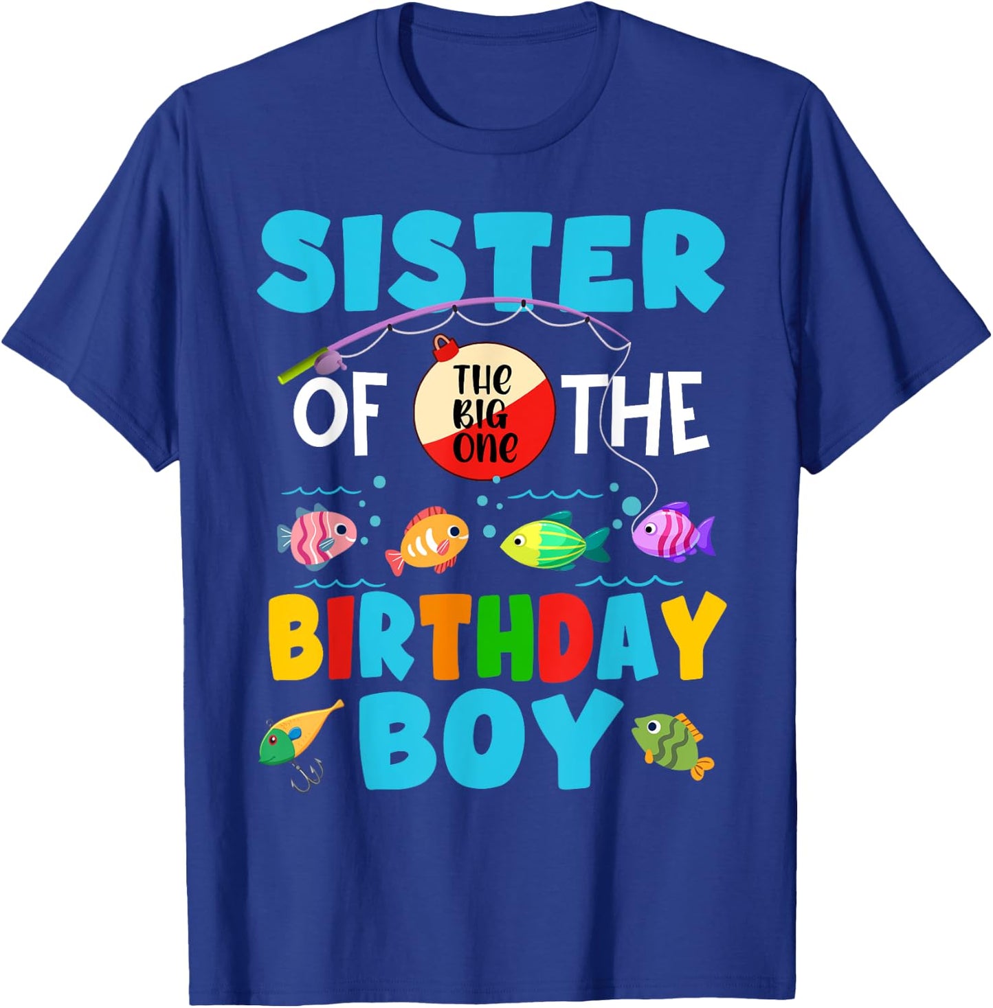 Sister Of The Big One Birthday Boy Toddler Big One Fishing T-Shirt - T-Shirt | Royal