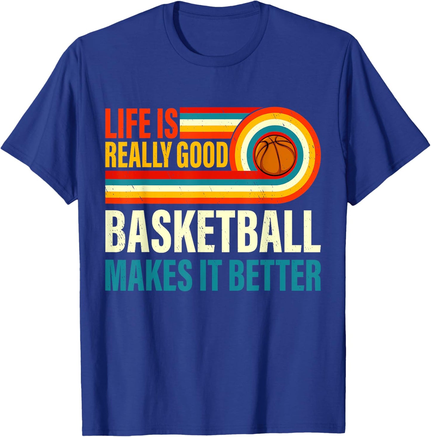 Life Is Really Good Basketball Makes it Better Vintage Bball T-Shirt - T-Shirt | Royal