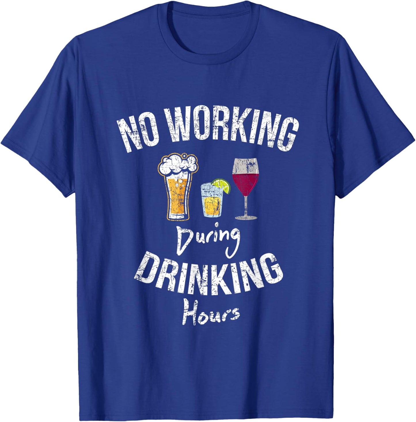 No Working During Drinking Hours Funny Gift T-Shirt - T-Shirt | Royal