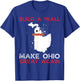Build A Wall Make Ohio Great Again Funny State Gift Parody T-Shirt - T-Shirt | Royal