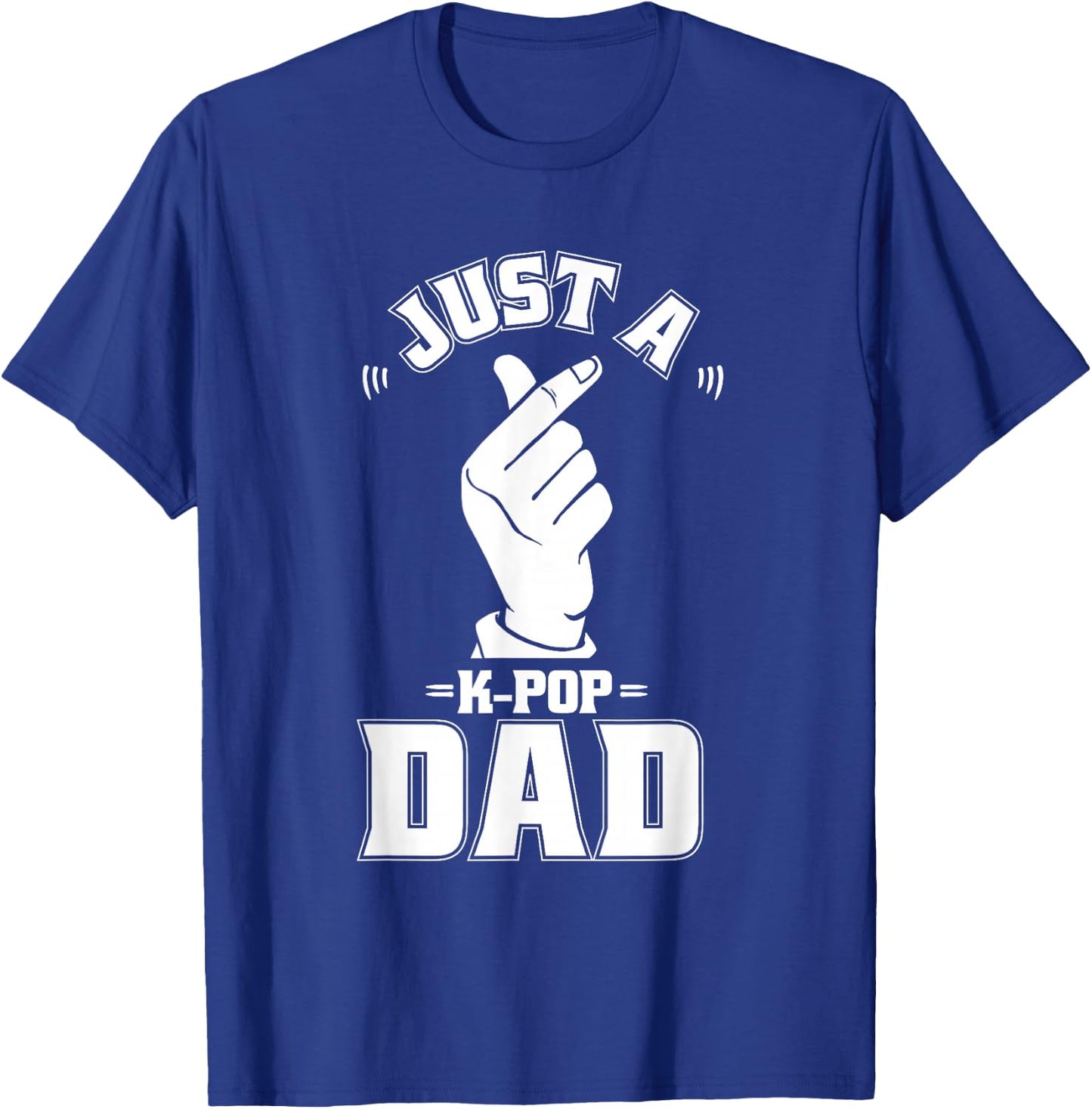 K Pop - Korean Music Just A Kpop Dad T-Shirt - T-Shirt | Royal