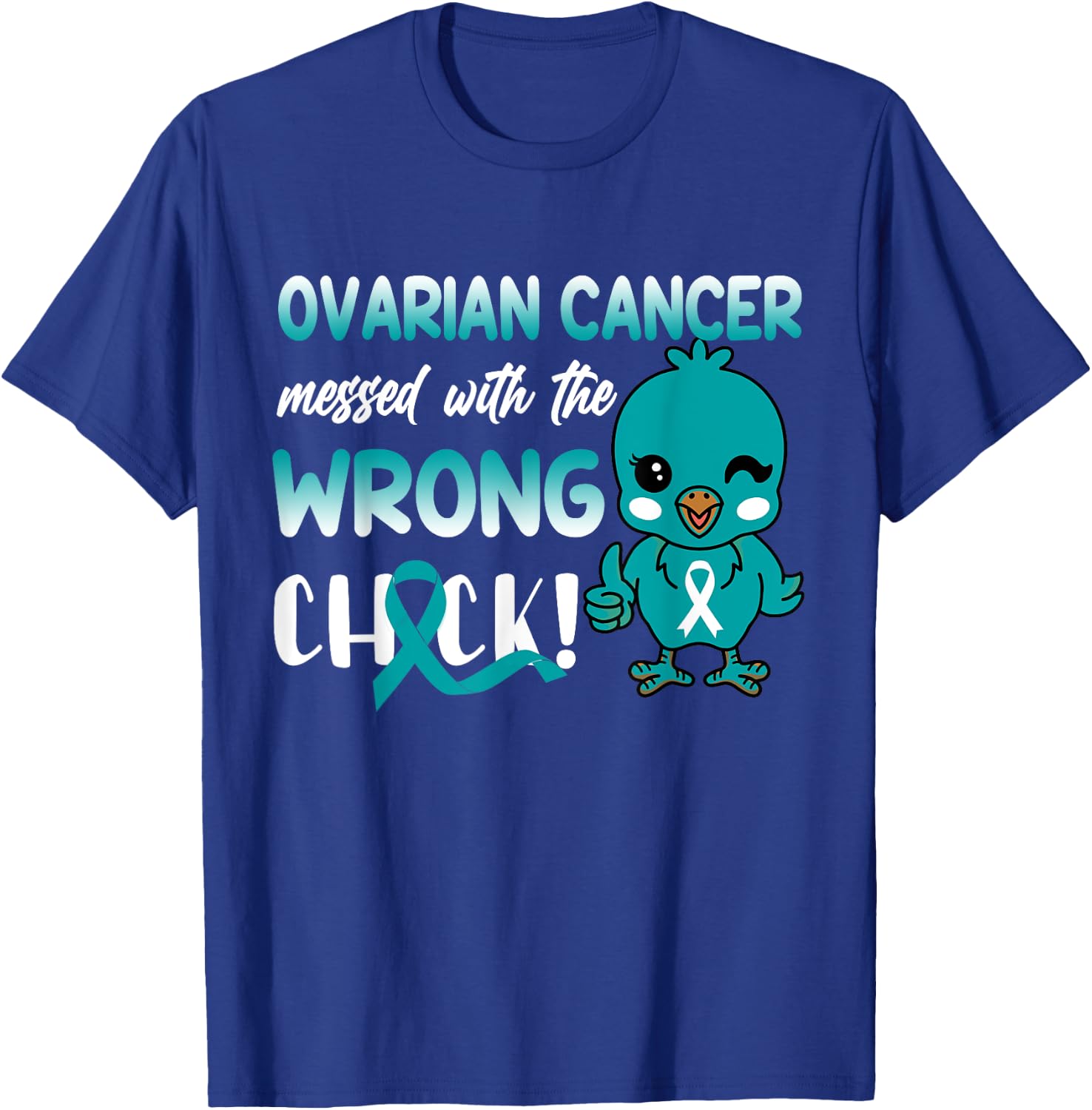 Ovarian Cancer Messed with The Wrong Chick funny T-Shirt - T-Shirt | Royal