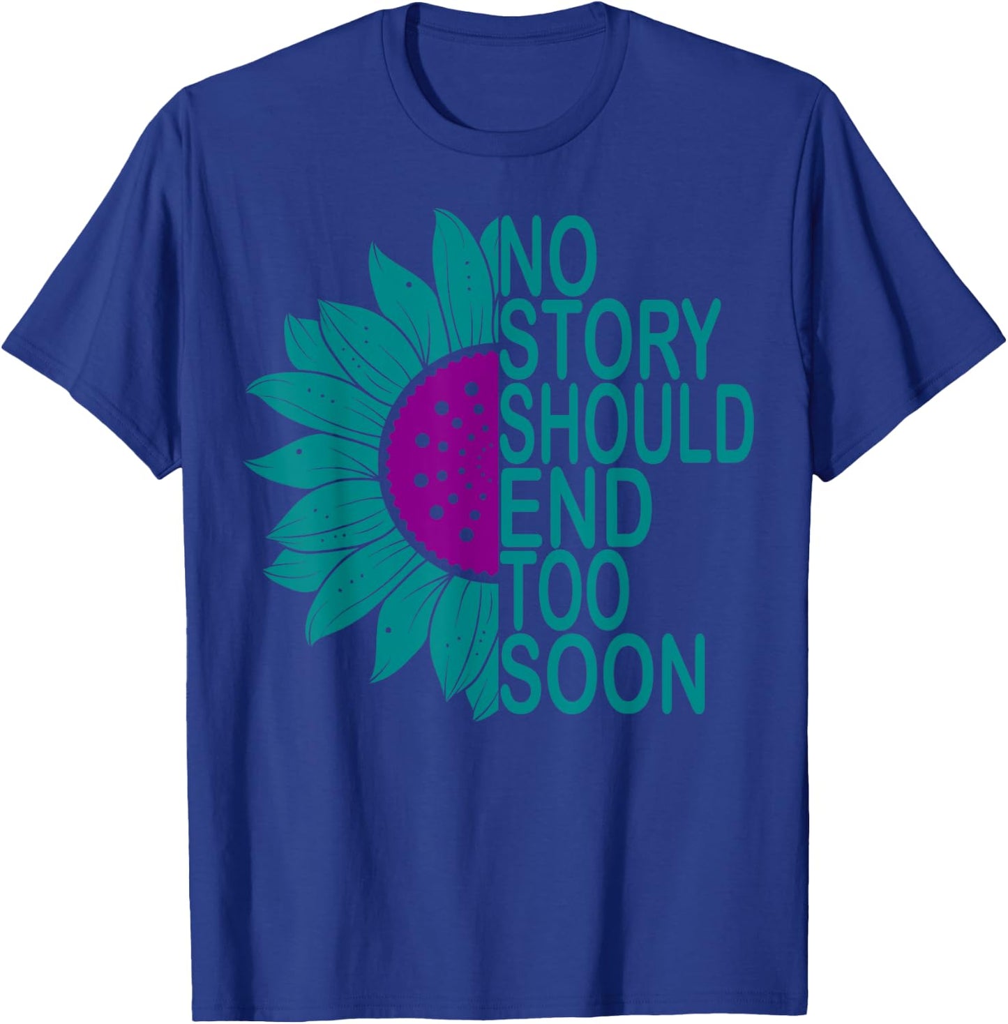 Suicide Prevention Awareness No Story Should End Too Soon T-Shirt - T-Shirt | Royal