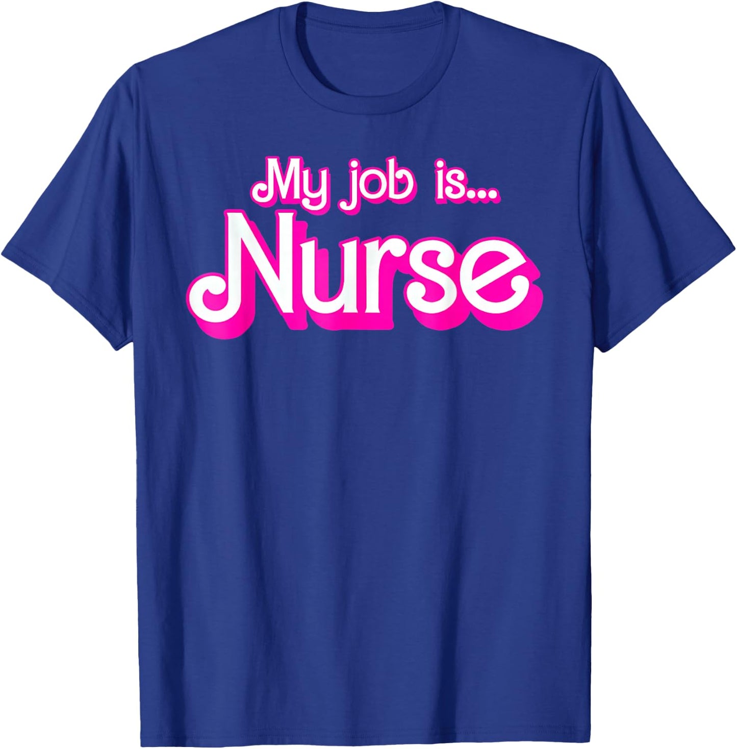 My Job Is Nurse Pink Retro RN Nursing School Lpn Lvn T-Shirt - T-Shirt | Royal