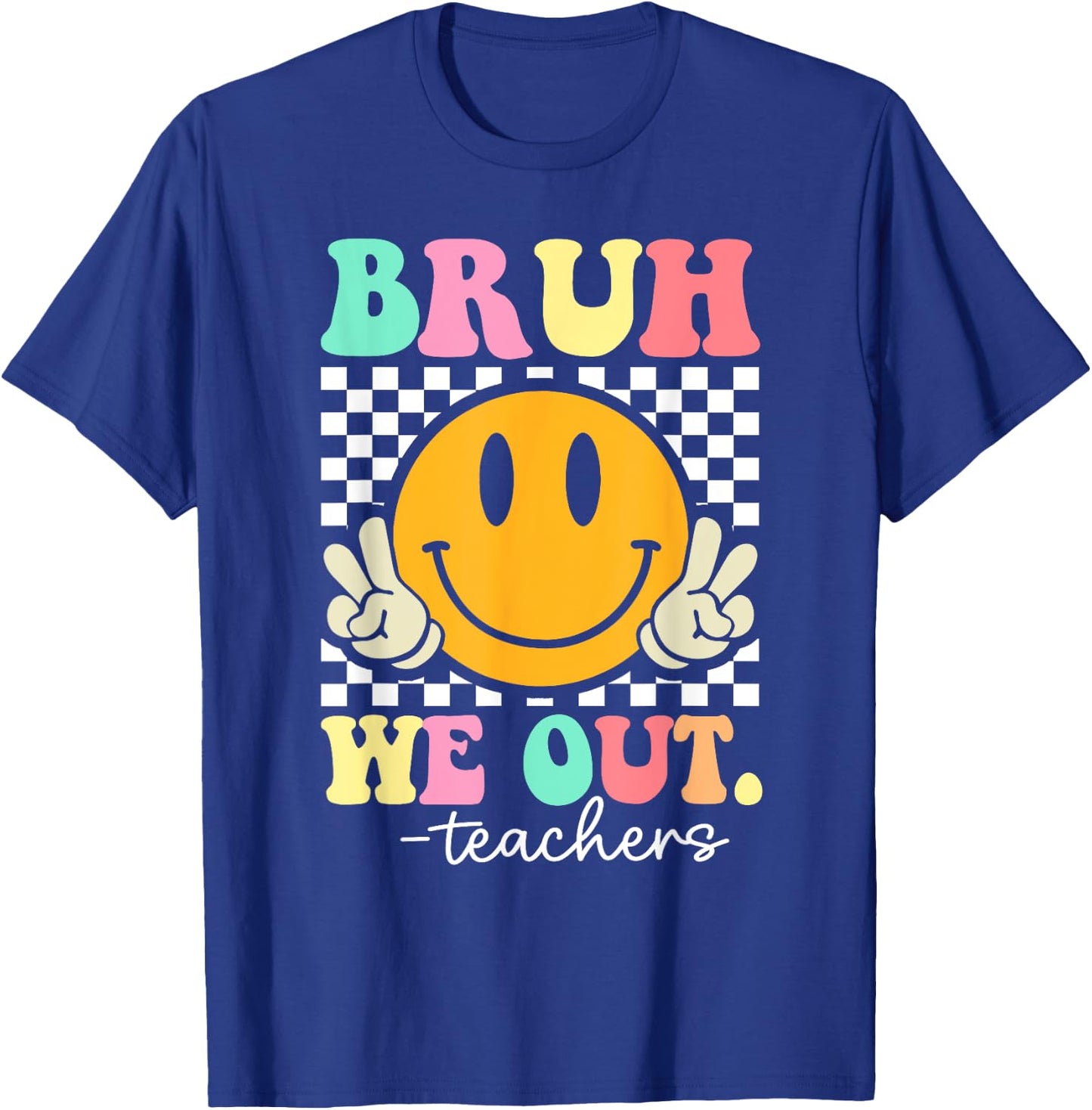Bruh We Out Teachers End Of School Year Teacher Summer T-Shirt - T-Shirt | Royal
