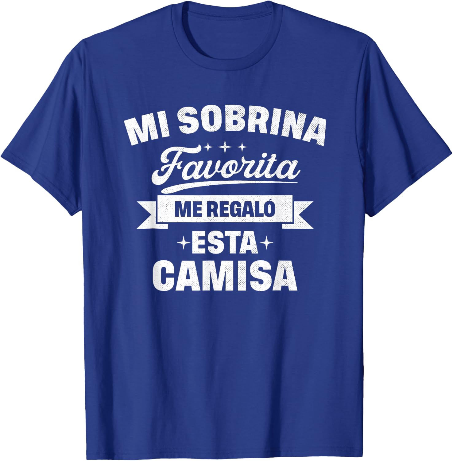 Spanish My Favorite Niece Gave Me This Shirt T-Shirt - T-Shirt | Royal