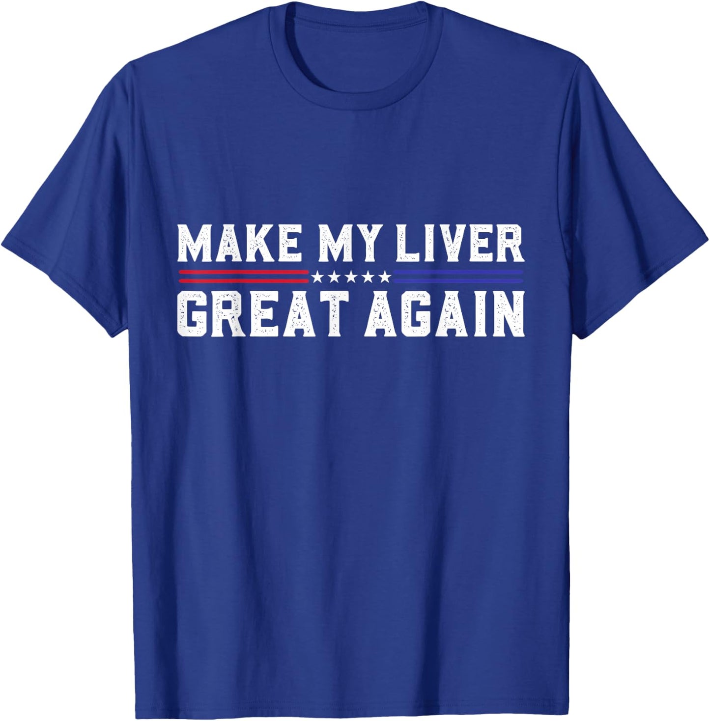Make My Liver Great Again Support Liver Cancer Awareness Day T-Shirt - T-Shirt | Royal