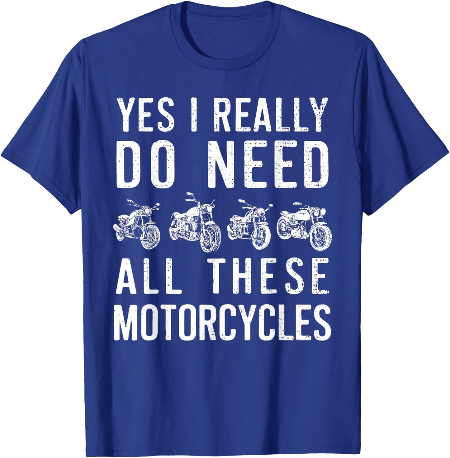 Yes I Really Do Need All These Motorcycles Vintage Garage T-Shirt - T-Shirt | Royal