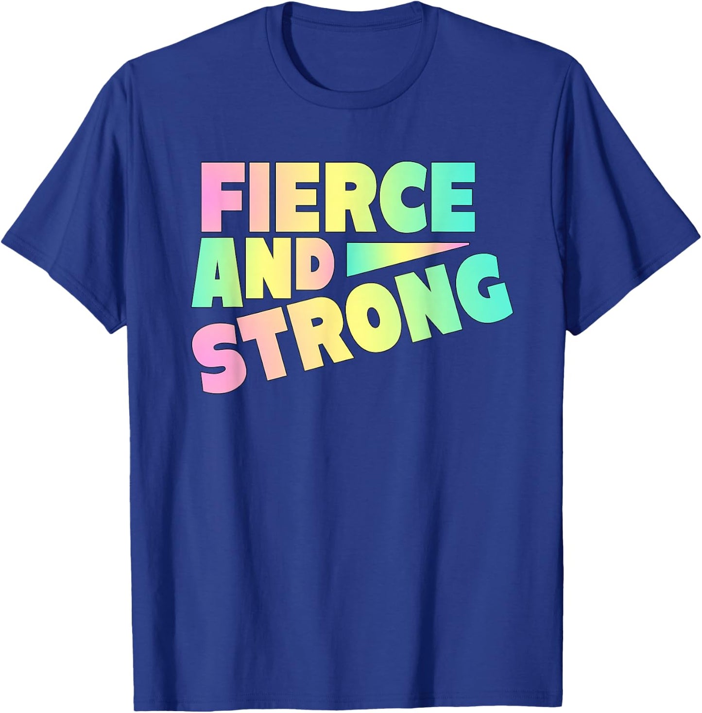 Fierce And Strong Rainbow Women Girls Graphic T-Shirt - T-Shirt | Royal