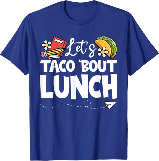 Let's Taco 'Bout Lunch, Funny Back To School Lunch Lady T-Shirt - T-Shirt | Royal