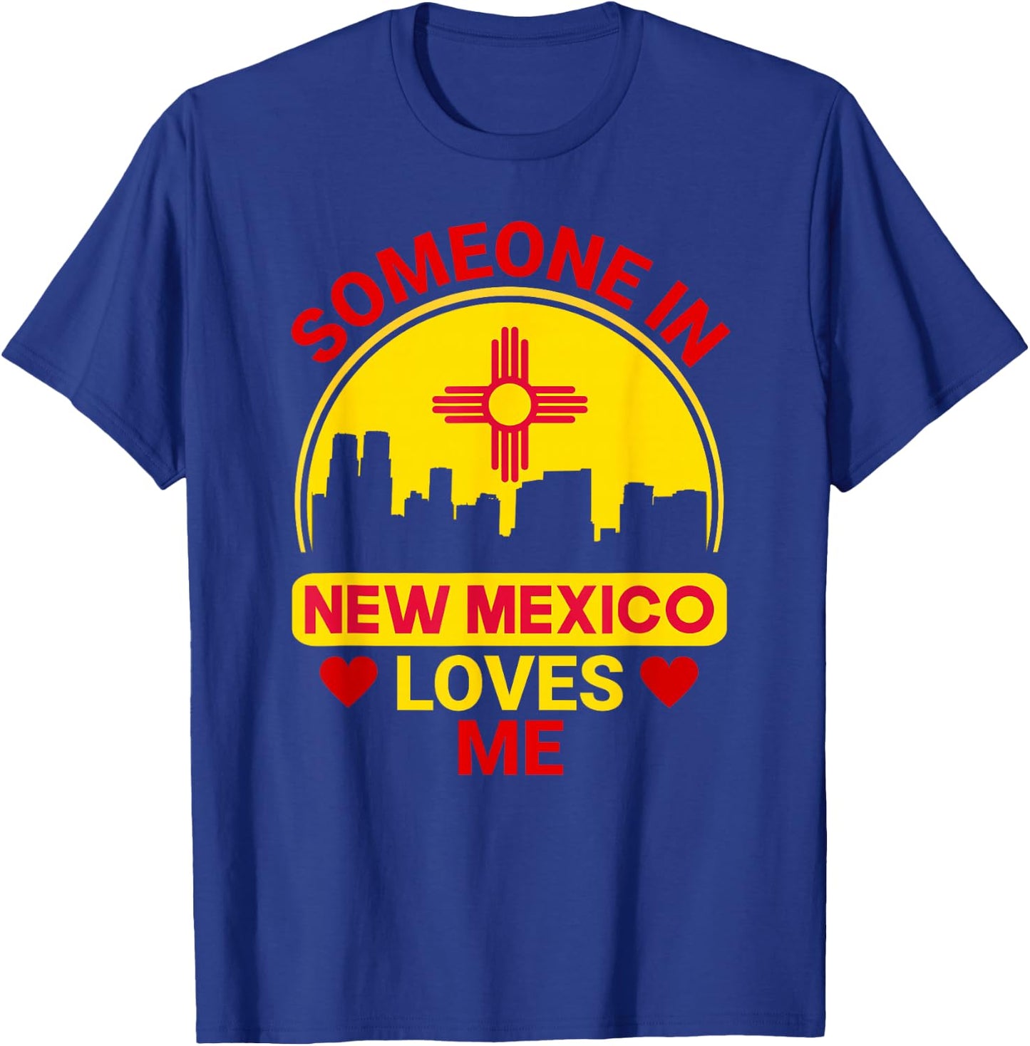 Someone In New Mexico Loves Me Love New Mexico T-Shirt - T-Shirt | Royal