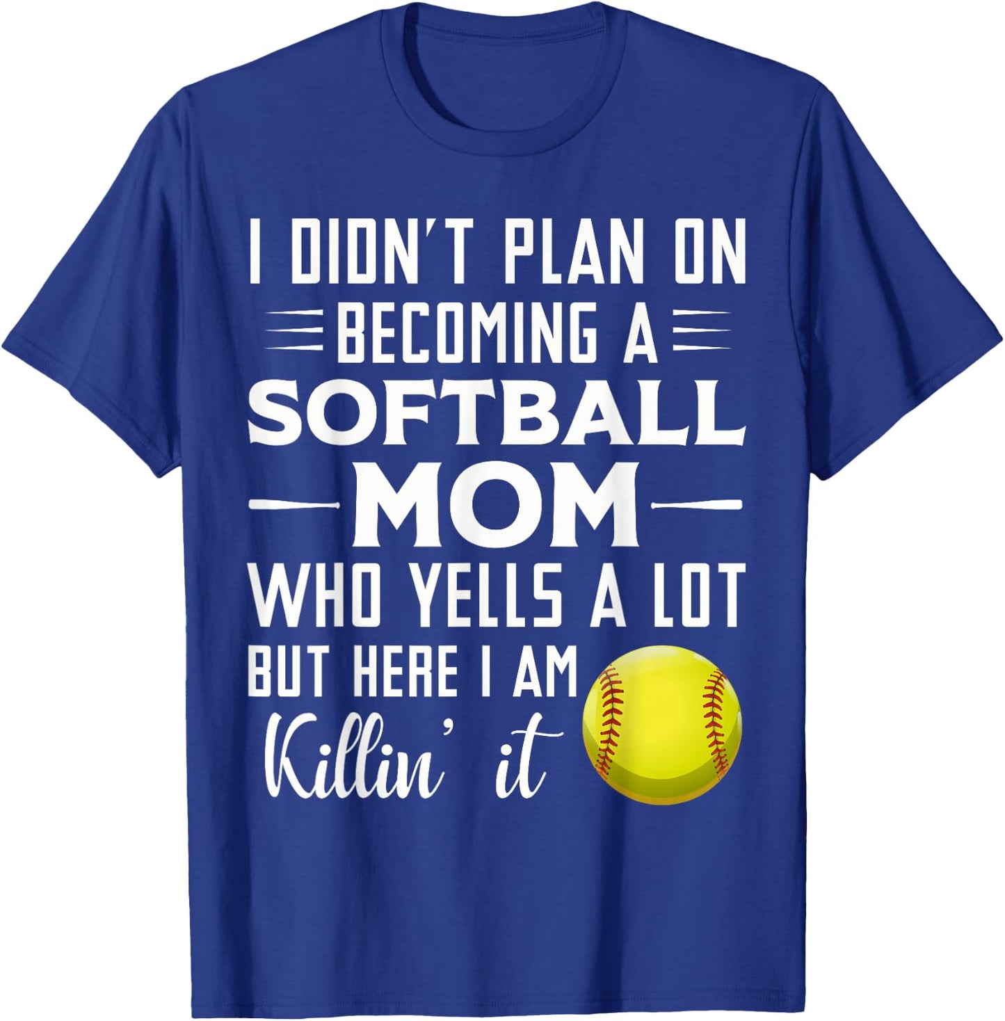 I Didn't Plan on Becoming a Softball Mom T-Shirt - T-Shirt | Royal